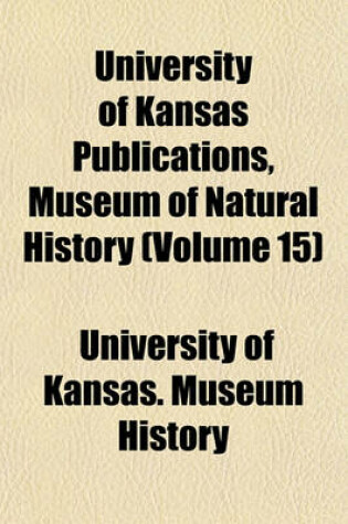 Cover of University of Kansas Publications, Museum of Natural History (Volume 15)