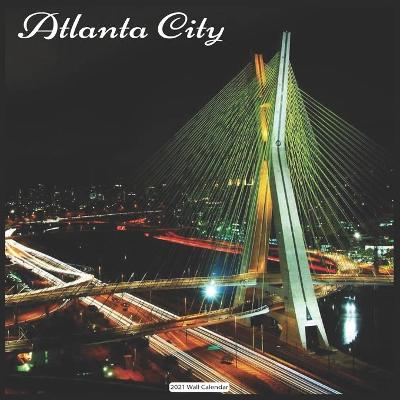 Book cover for Atlanta City 2021 Wall Calendar