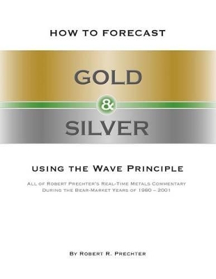 Book cover for How to Forecast Gold & Silver Using the Wave Principle