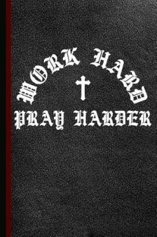 Cover of Work Hard Pray Harder