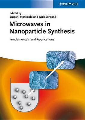 Cover of Microwaves in Nanoparticle Synthesis: Fundamentals and Applications