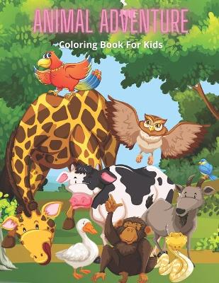 Cover of ANIMAL ADVENTURE - Coloring Book For Kids