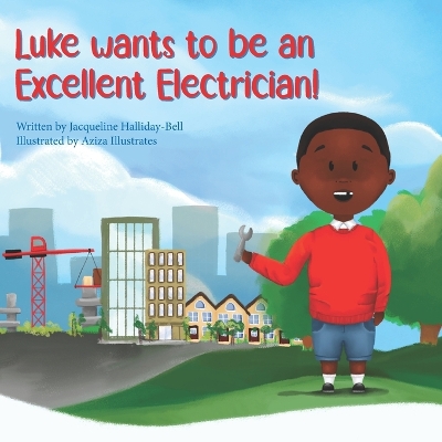 Book cover for Luke wants to be an Excellent Electrician