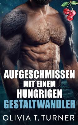 Cover of Aufgeschmissen mit einem hungrigen Gestaltwandler