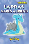 Book cover for Lapras Makes a Friend