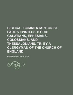 Book cover for Biblical Commentary on St. Paul's Epistles to the Galatians, Ephesians, Colossians, and Thessalonians, Tr. by a Clergyman of the Church of England