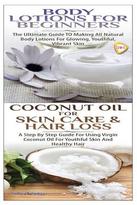 Book cover for Body Lotions for Beginners & Coconut Oil for Skin Care & Hair Loss