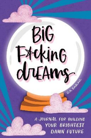 Cover of Big F*cking Dreams