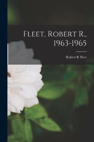 Cover of Fleet, Robert R., 1963-1965