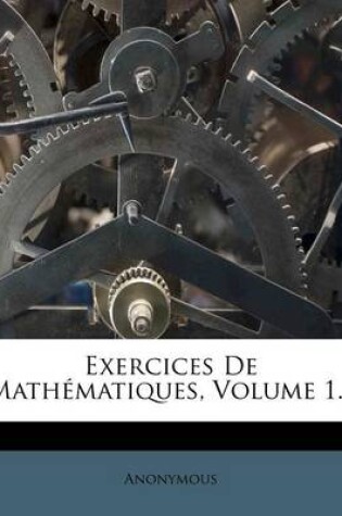 Cover of Exercices De Mathematiques, Volume 1...