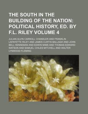 Book cover for The South in the Building of the Nation Volume 4; Political History, Ed. by F.L. Riley