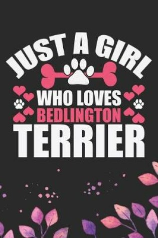 Cover of Just A Girl Who Loves Bedlington Terrier