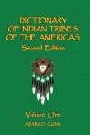 Book cover for Dictionary of Indian Tribes of the Americas (Volume One)