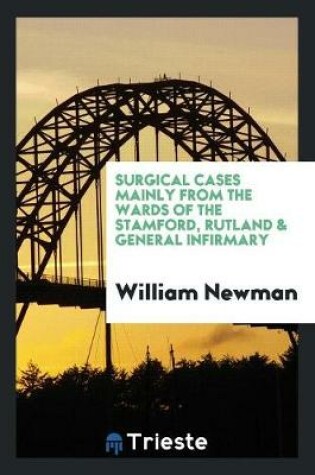 Cover of Surgical Cases Mainly from the Wards of the Stamford, Rutland & General Infirmary