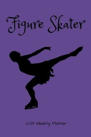 Cover of Figure Skater 2019 Weekly Planner