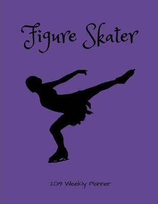 Book cover for Figure Skater 2019 Weekly Planner