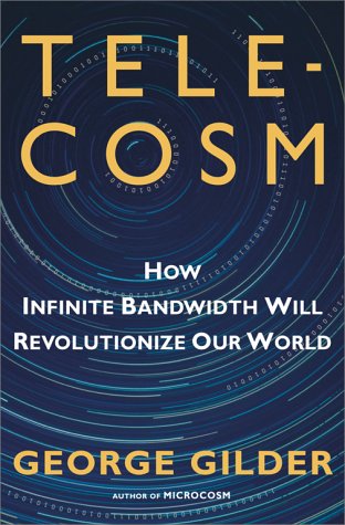 Book cover for Telecosm: How Infinite Bandwidth Will Revolutionize Our World