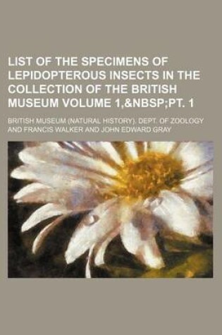 Cover of List of the Specimens of Lepidopterous Insects in the Collection of the British Museum Volume 1,