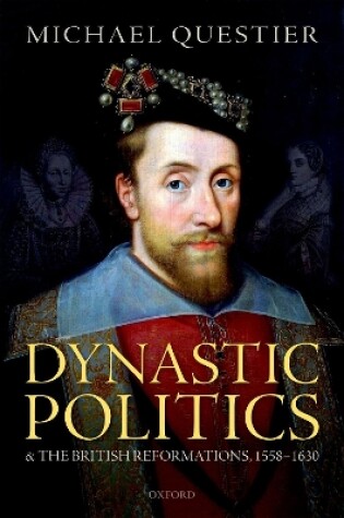 Cover of Dynastic Politics and the British Reformations, 1558-1630