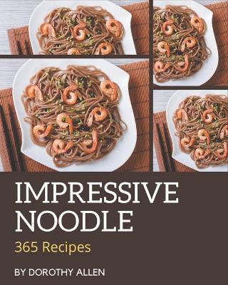 Book cover for 365 Impressive Noodle Recipes