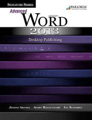 Cover of Signature Series: Advanced Microsoft®Word 2013: Desktop Publishing