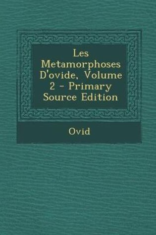 Cover of Les Metamorphoses D'Ovide, Volume 2 - Primary Source Edition
