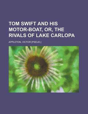 Book cover for Tom Swift and His Motor-Boat, Or, the Rivals of Lake Carlopa