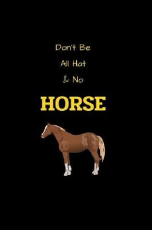 Cover of Don't Be All Hat & No Horse