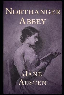 Book cover for Northanger Abbey By Jane Austen (Fiction, Romance & Gothic Novel) "Unabridged & Annotated Edition"