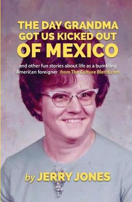 Book cover for The Day Grandma Got Us Kicked Out of Mexico