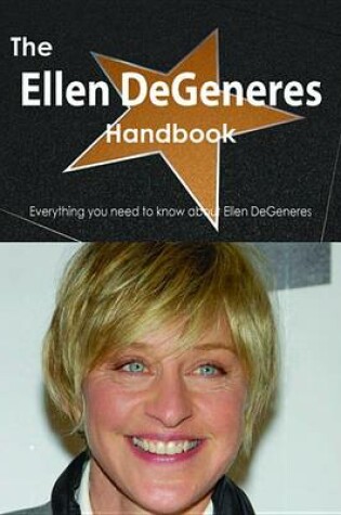 Cover of The Ellen DeGeneres Handbook - Everything You Need to Know about Ellen DeGeneres