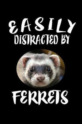 Cover of Easily Distracted By Ferrets