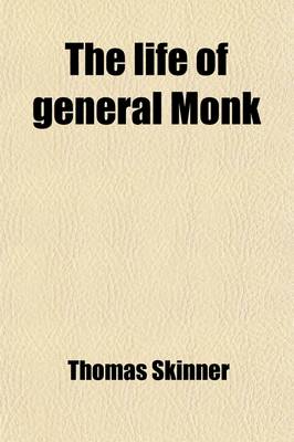 Book cover for The Life of General Monk; Duke of Albe Morle