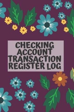 Cover of Checking Account Transaction Register Log