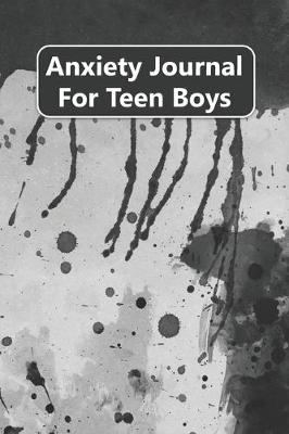 Book cover for Anxiety Journal For Teen Boys