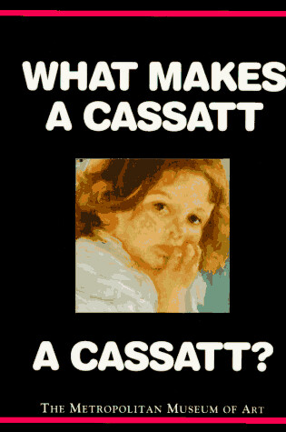 Cover of What Makes a Cassatt a Cassatt?