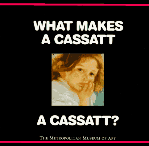 Book cover for What Makes a Cassatt a Cassatt?