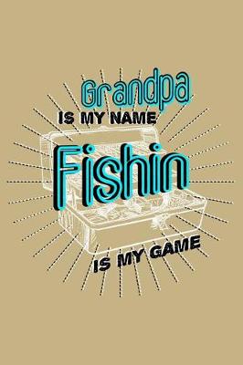 Book cover for Grandpa Is My Name Fishin Is My Game