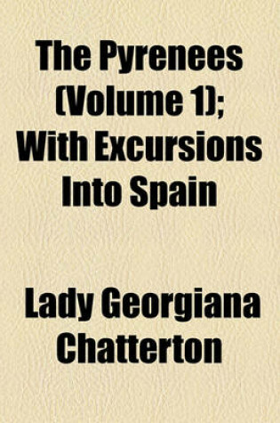 Cover of The Pyrenees (Volume 1); With Excursions Into Spain