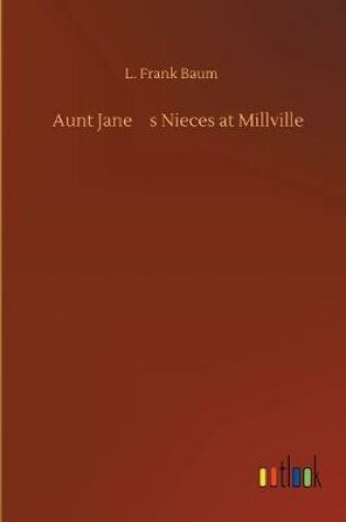 Cover of Aunt Jane's Nieces at Millville