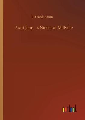 Book cover for Aunt Jane's Nieces at Millville