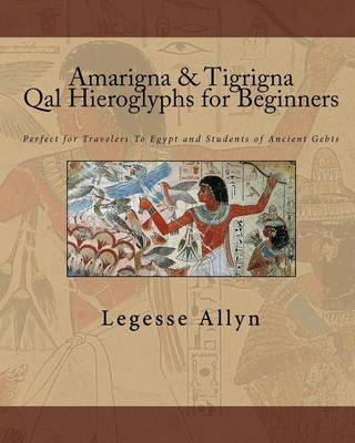 Book cover for Amarigna & Tigrigna Qal Hieroglyphs for Beginners