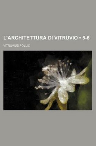 Cover of L'Architettura Di Vitruvio (5-6)