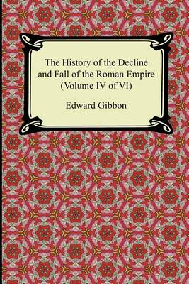 Book cover for The History of the Decline and Fall of the Roman Empire (Volume IV of VI)