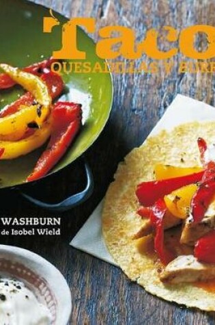 Cover of Tacos, Quesadillas Y Burritos