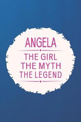 Book cover for Angela the Girl the Myth the Legend