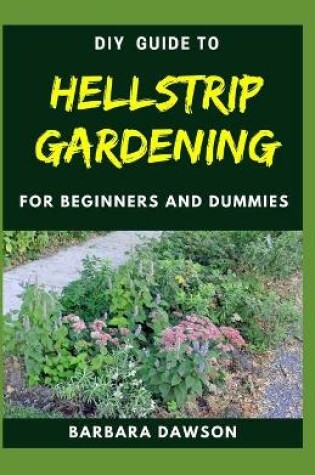 Cover of DIY Guide To Hellstrip Gardening For Beginners and Dummies