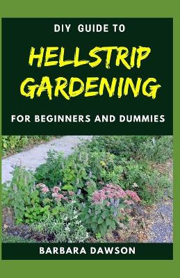 Book cover for DIY Guide To Hellstrip Gardening For Beginners and Dummies