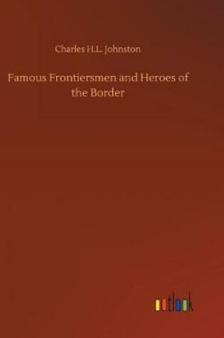 Cover of Famous Frontiersmen and Heroes of the Border