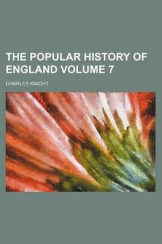 Cover of The Popular History of England Volume 7